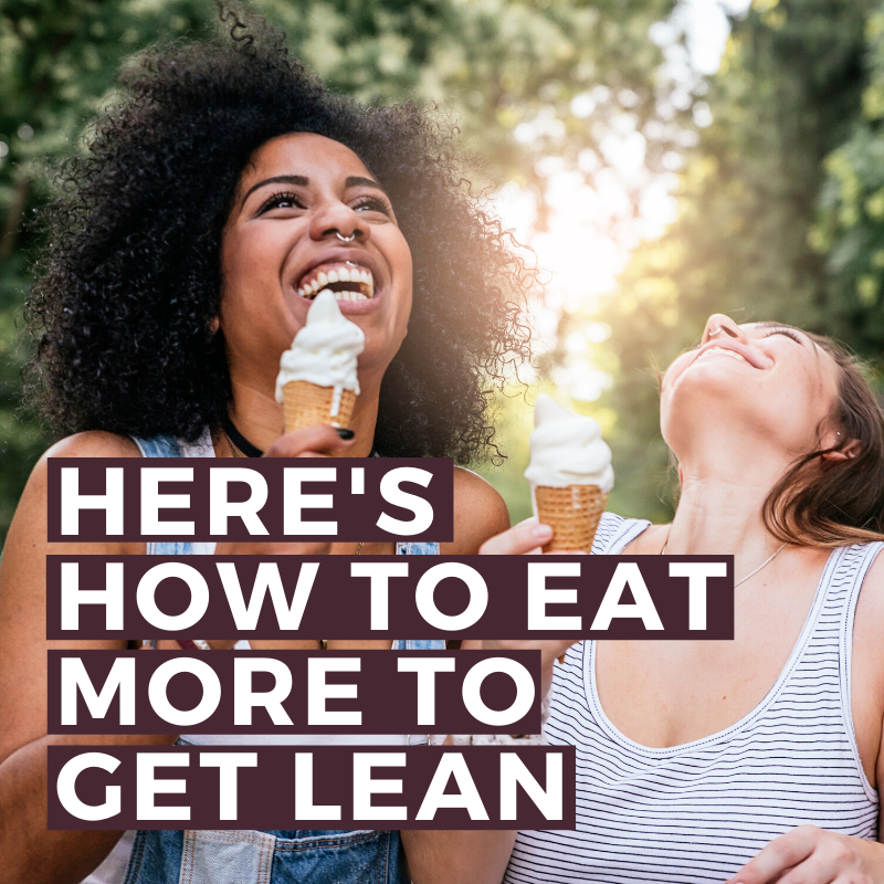 Eat more to get lean: here's how